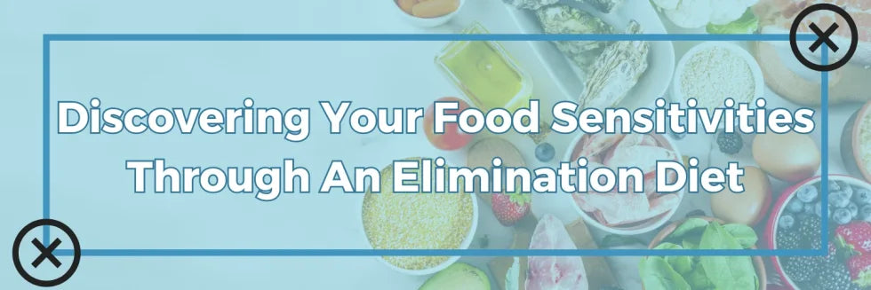 Discovering Your Food Sensitivities Through An Elimination Diet