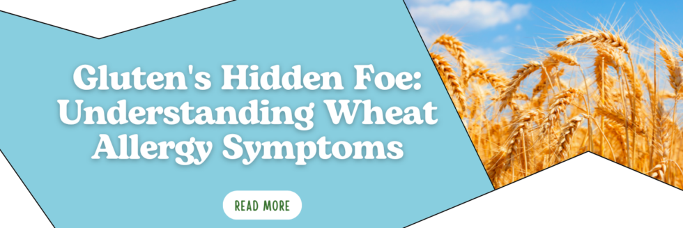 Gluten’s Hidden Foe: Understanding Wheat Allergy Symptoms