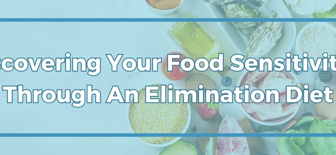 Discovering Your Food Sensitivities Through An Elimination Diet